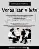 VERBALIZAR O LUTO - 3&ordm; ENCONTRO
